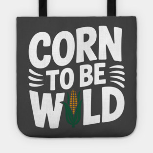 Corn To Be Wild Tote