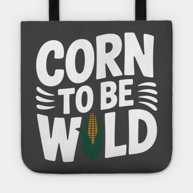 Corn To Be Wild Tote by Frank Ring
