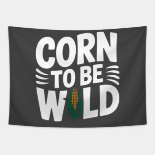 Corn To Be Wild Tapestry