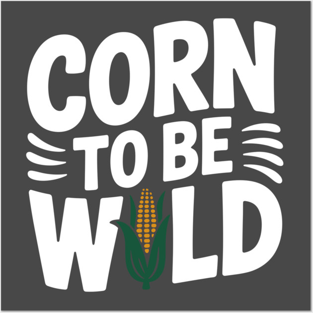 Corn To Be Wild Wall Art by Frank Ring