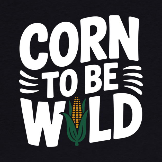 Corn To Be Wild by Frank Ring