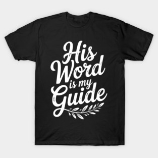 His Word is My Guide T-Shirt