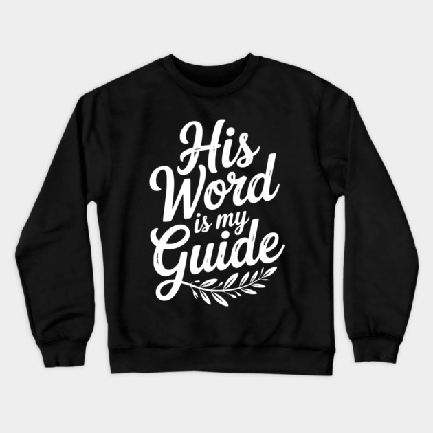 His Word is My Guide Crewneck Sweatshirt by Frank Ring