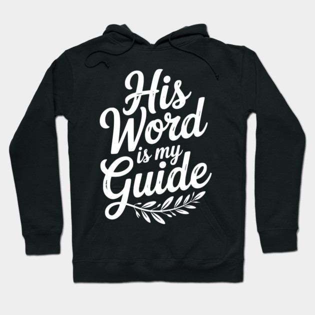 His Word is My Guide Hoodie by Frank Ring