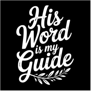 His Word is My Guide Posters and Art