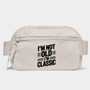 I’m Not Old I’m Classic Bag
