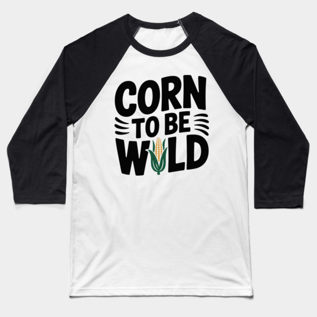 Corn To Be Wild Baseball T-Shirt by Frank Ring