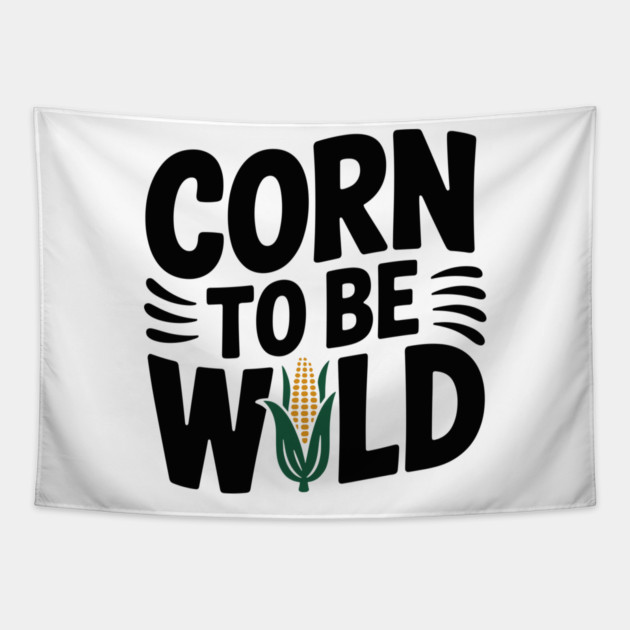 Corn To Be Wild Tapestry by Frank Ring