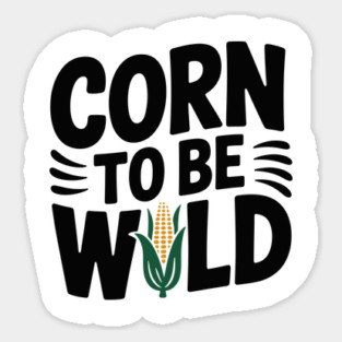 Corn To Be Wild Sticker