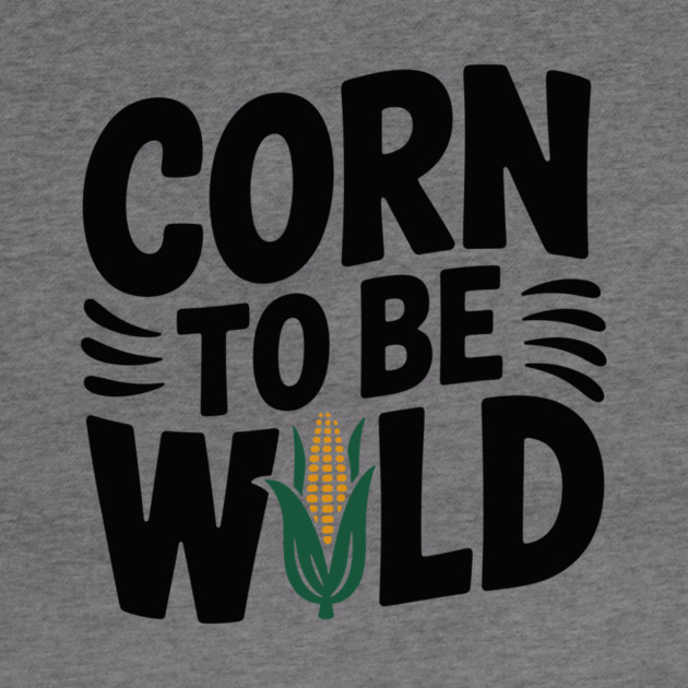 Corn To Be Wild by Frank Ring