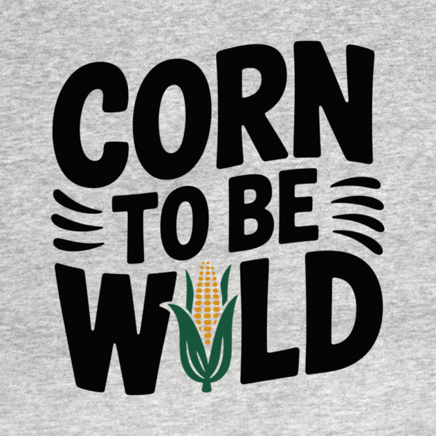 Corn To Be Wild by Frank Ring