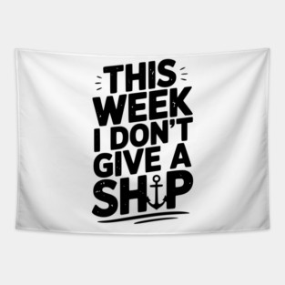 This Week I Don’t Give a Ship Tapestry