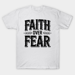 Faith Over Fear T-Shirt