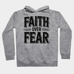 Faith Over Fear Hoodie