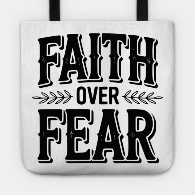 Faith Over Fear Tote by Frank Ring