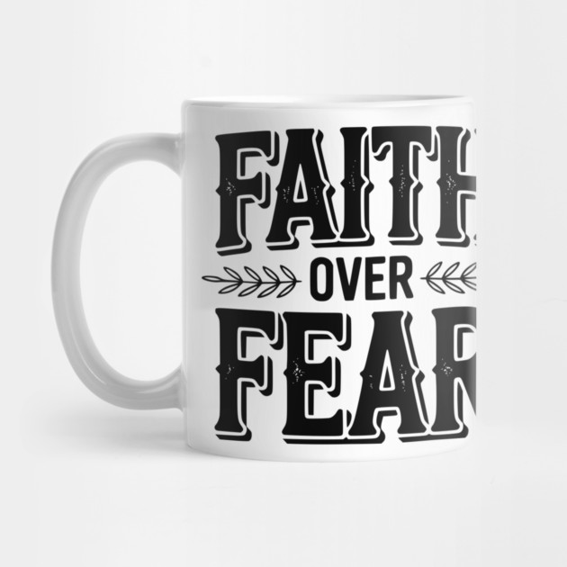 Faith Over Fear by Frank Ring