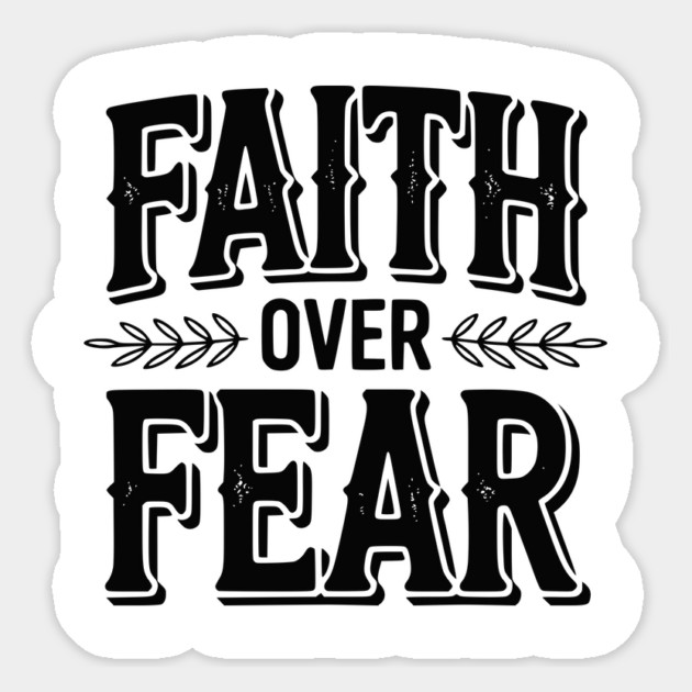 Faith Over Fear Sticker by Frank Ring