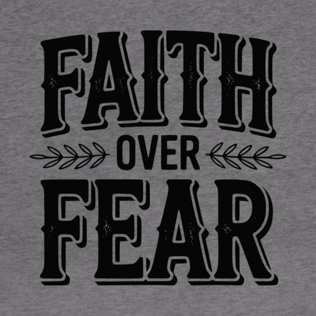 Faith Over Fear by Frank Ring