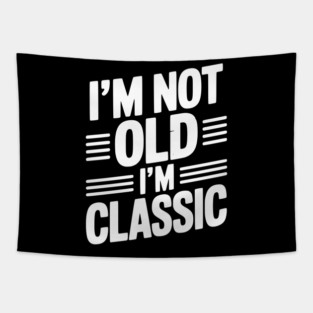I’m Not Old I’m Classic Tapestry