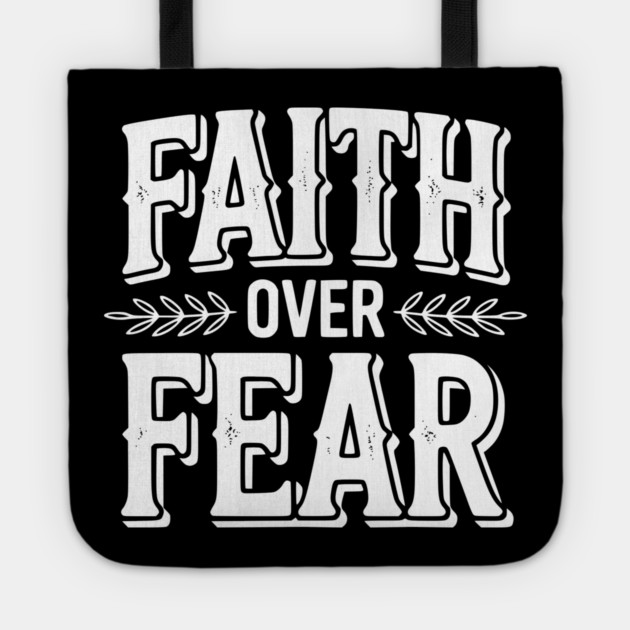 Faith Over Fear Tote by Frank Ring