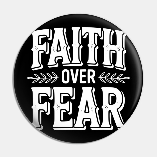 Faith Over Fear Pin by Frank Ring