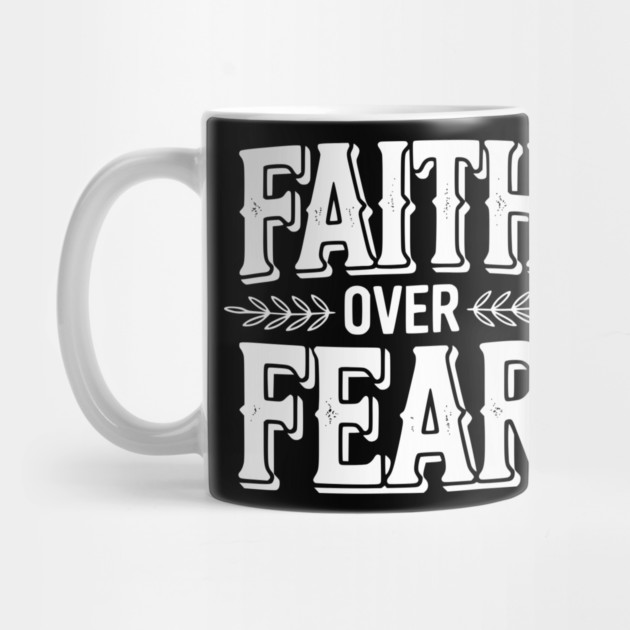 Faith Over Fear by Frank Ring