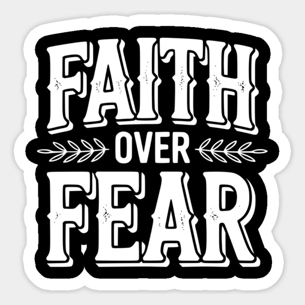 Faith Over Fear Sticker by Frank Ring