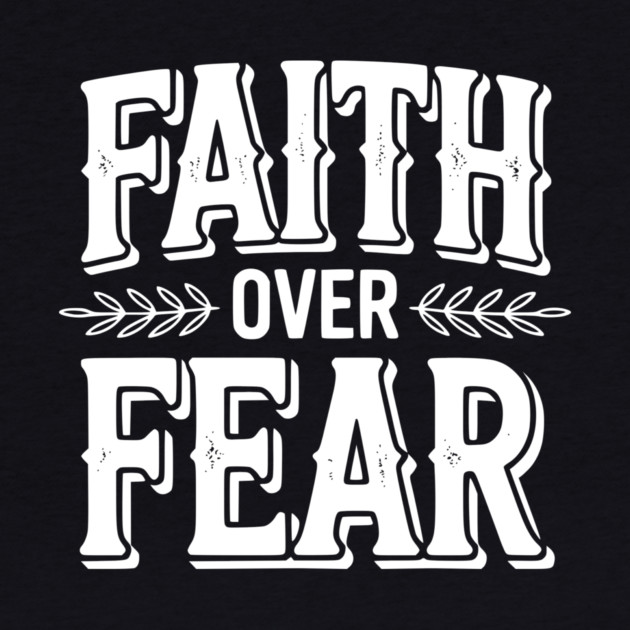 Faith Over Fear by Frank Ring
