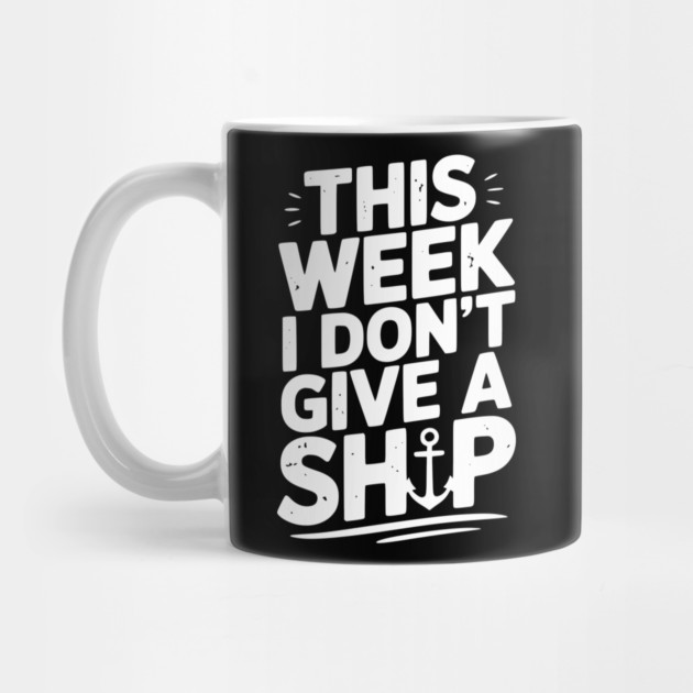 This Week I Don’t Give a Ship by Frank Ring