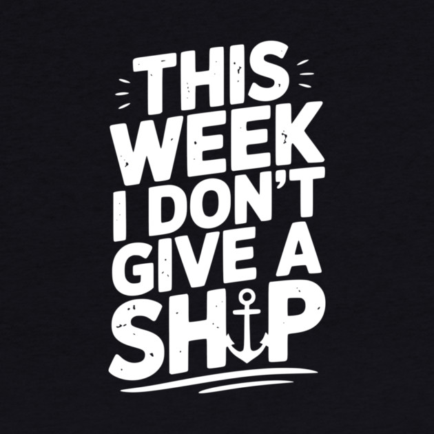 This Week I Don’t Give a Ship by Frank Ring