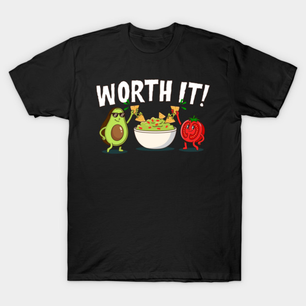 Worth It Funny Guacamole Avocado Tomato Chips T-Shirt by belownormal