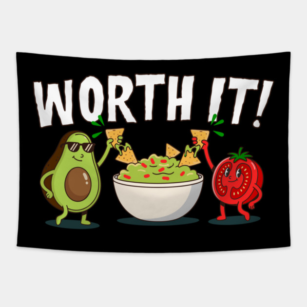 Worth It Funny Guacamole Avocado Tomato Chips Tapestry by belownormal