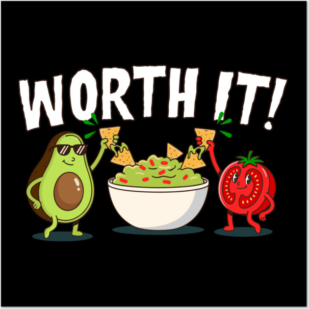 Worth It Funny Guacamole Avocado Tomato Chips Wall Art by belownormal