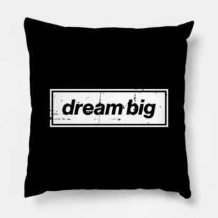 Dream Big Oasis Distressed Typography – Bold Positive Message Design White Pillow