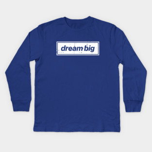 Dream Big Oasis Distressed Typography – Bold Positive Message Design White Kids Long Sleeve T-Shirt