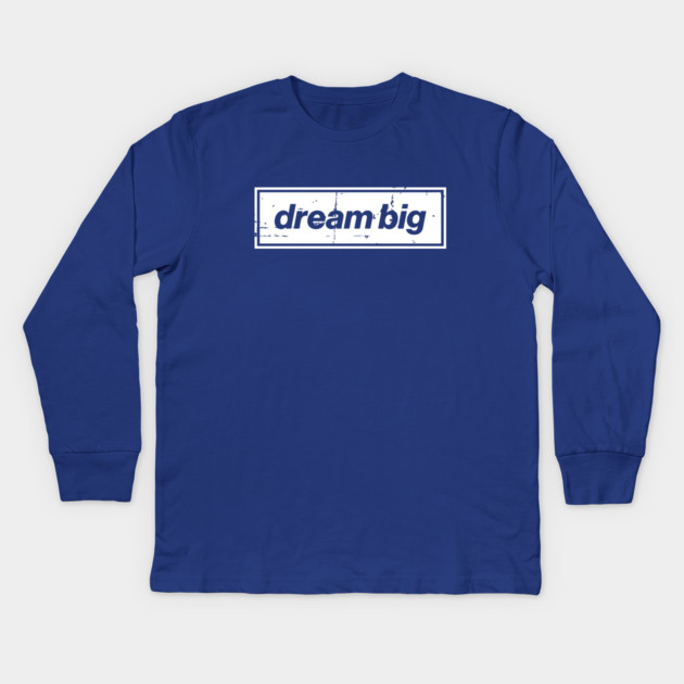 Dream Big Oasis Distressed Typography – Bold Positive Message Design White Kids Long Sleeve T-Shirt by Butter Creative