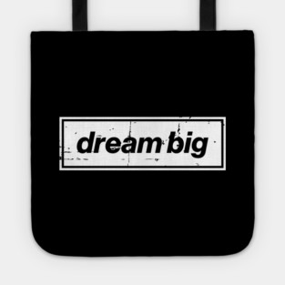 Dream Big Oasis Distressed Typography – Bold Positive Message Design White Tote