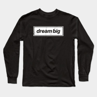 Dream Big Oasis Distressed Typography – Bold Positive Message Design White Long Sleeve T-Shirt