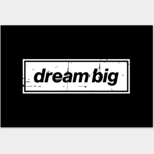Dream Big Oasis Distressed Typography – Bold Positive Message Design White Posters and Art