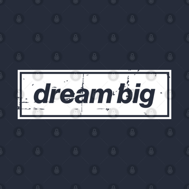 Dream Big Oasis Distressed Typography – Bold Positive Message Design White by Butter Creative
