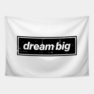Dream Big Oasis Distressed Typography – Bold Positive Message Design Black Tapestry