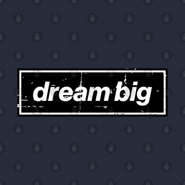 Dream Big Oasis Distressed Typography – Bold Positive Message Design Black by Butter Creative