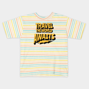 travel the world is awaits T-shirt Kids T-Shirt