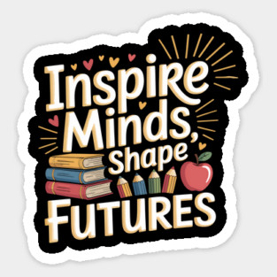 Inspire Minds Shape Futures Teacher Sticker
