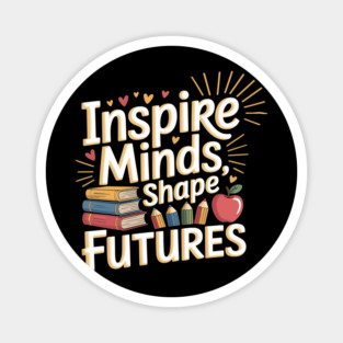 Inspire Minds Shape Futures Teacher Magnet