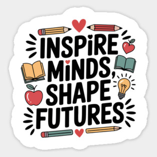 Inspire Minds Shape Futures Design Motivational Teacher Sticker