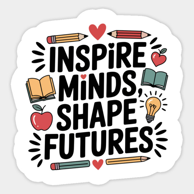 Inspire Minds Shape Futures Design Motivational Teacher Sticker by ism's Store