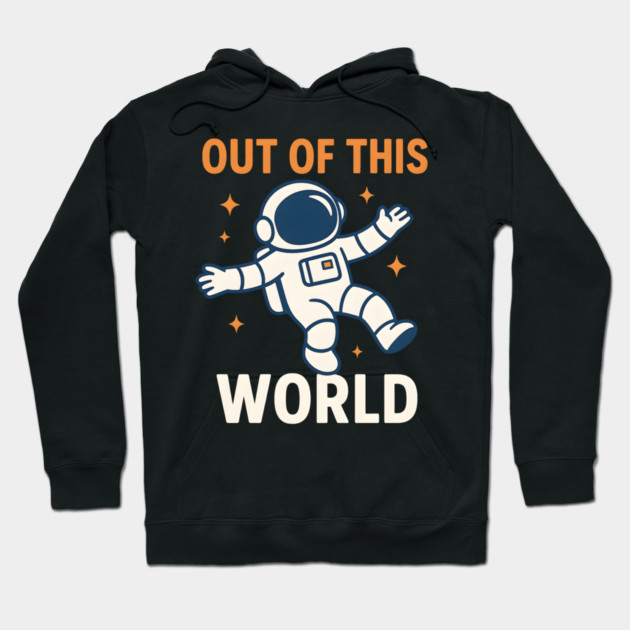 Out of This World Floating Astronaut Space Humor Graphic Gift Hoodie by MakerMind8.2