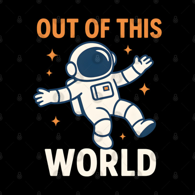 Out of This World Floating Astronaut Space Humor Graphic Gift by MakerMind8.2