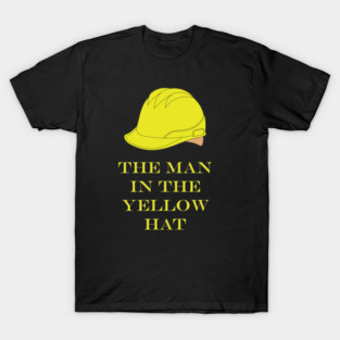 The Man In the Yellow Hat T-Shirt